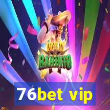 76bet vip